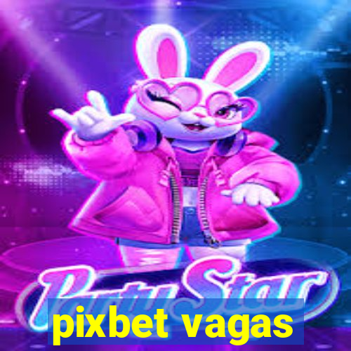 pixbet vagas